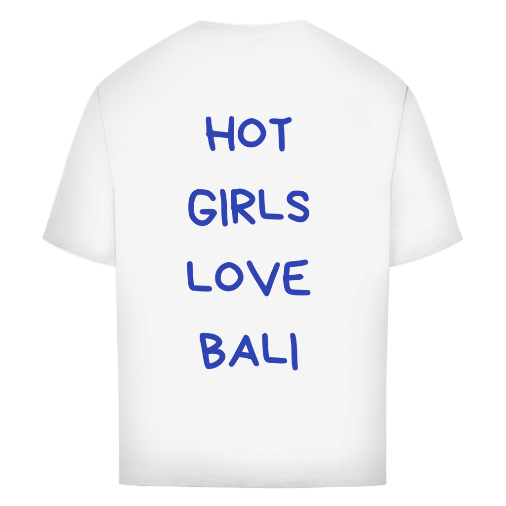 Hot Girls Love Bali - Oversized Tee