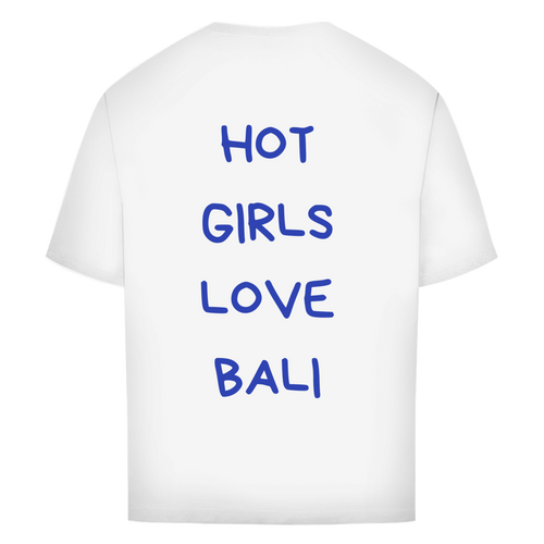 Hot Girls Love Bali - Oversized Tee
