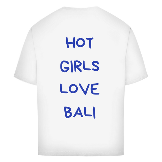 Hot Girls Love Bali - Oversized Tee