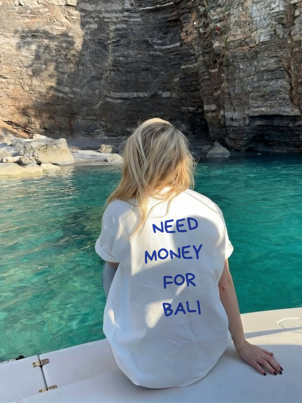 Need Money For Bali - Oversized Tee